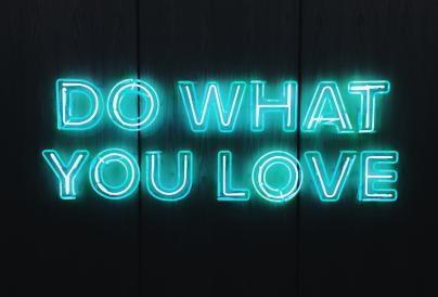 Do what you love in neon lights