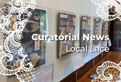 Curatorial News Local Lace Image depicts lace exhibits in Wardown House