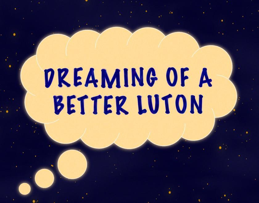 Dreaming of a Better Luton - Screening and Q&amp;A