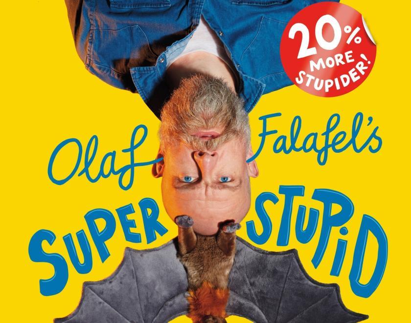 Olaf Falafel’s Super Stupid Show (20% more Stupider)