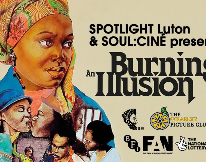 Spotlight Luton &amp; SOUL:CINÉ present Burning An Illusion + Short Film